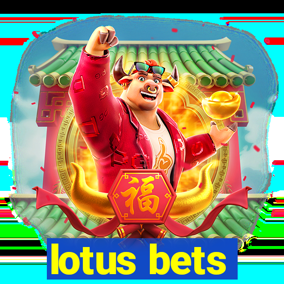 lotus bets